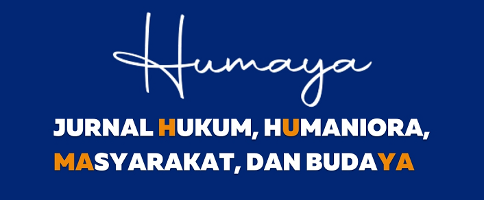 JURNAL HUMAYA: Hukum, Humaniora, Masyarakat, dan Budaya JURNAL HUMAYA: Hukum, Humaniora, Masyarakat, dan Budaya